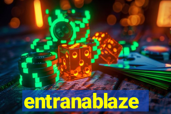 entranablaze