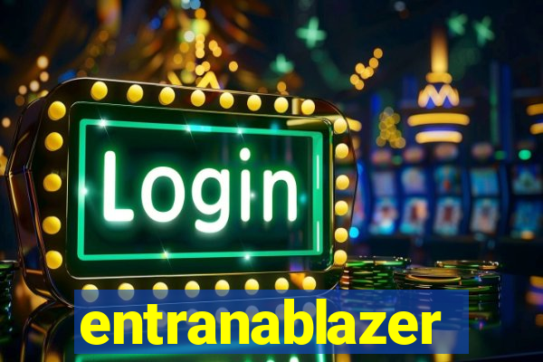 entranablazer