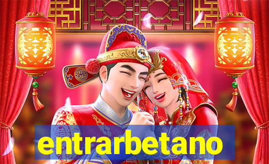 entrarbetano