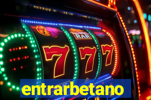entrarbetano
