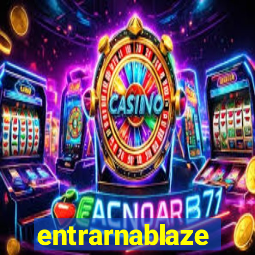 entrarnablaze
