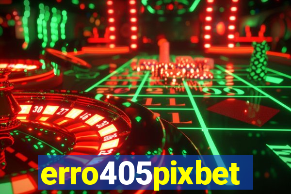 erro405pixbet
