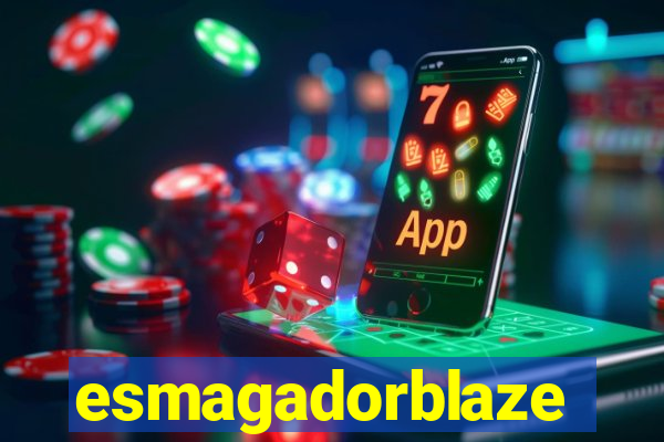 esmagadorblaze