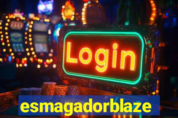 esmagadorblaze