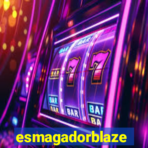 esmagadorblaze