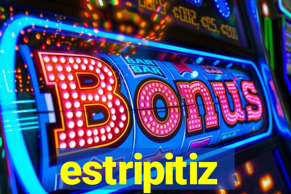 estripitiz