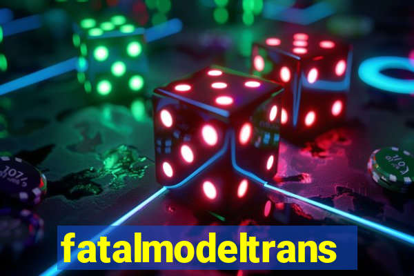 fatalmodeltransex