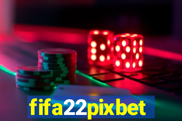 fifa22pixbet