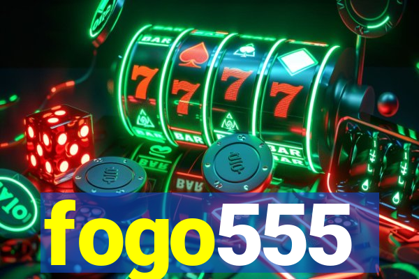 fogo555