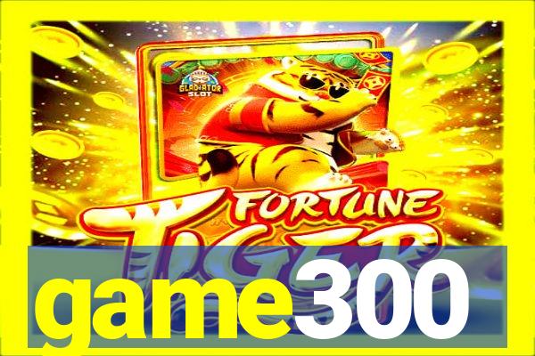 game300