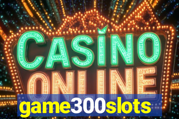 game300slots