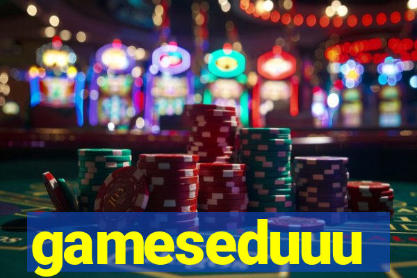 gameseduuu