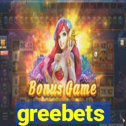greebets