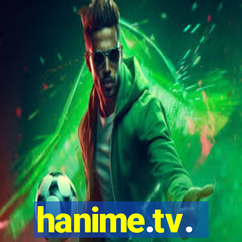 hanime.tv.