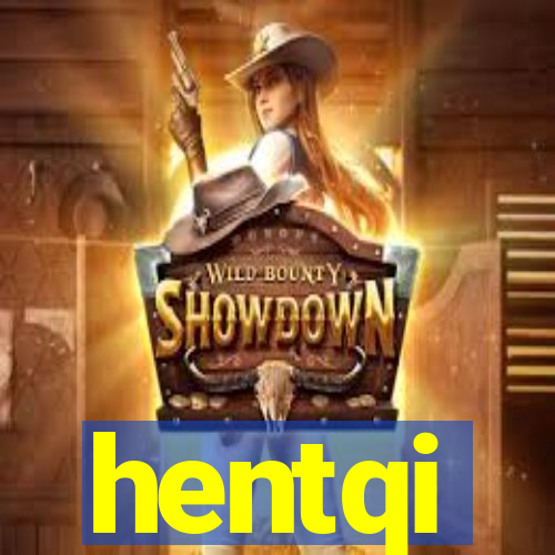 hentqi