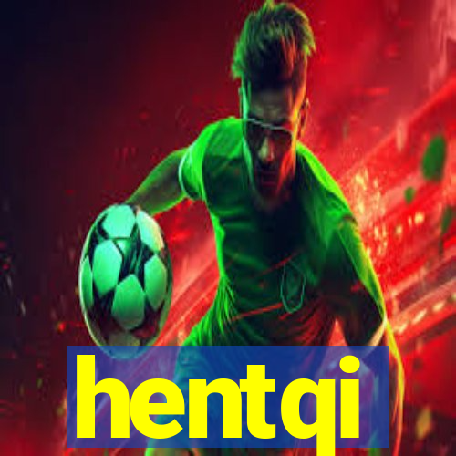 hentqi