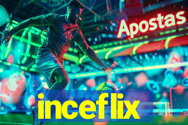 inceflix