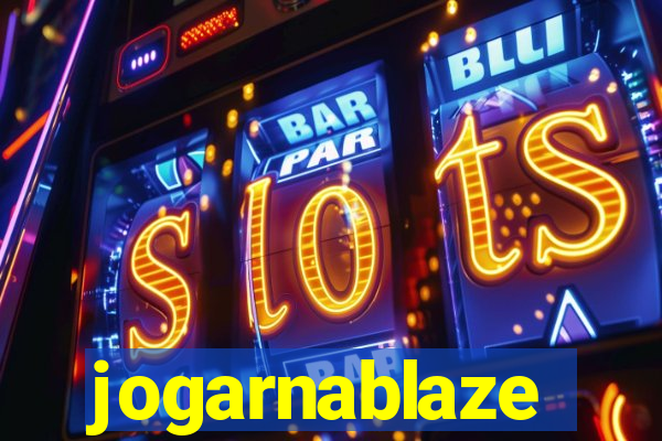 jogarnablaze