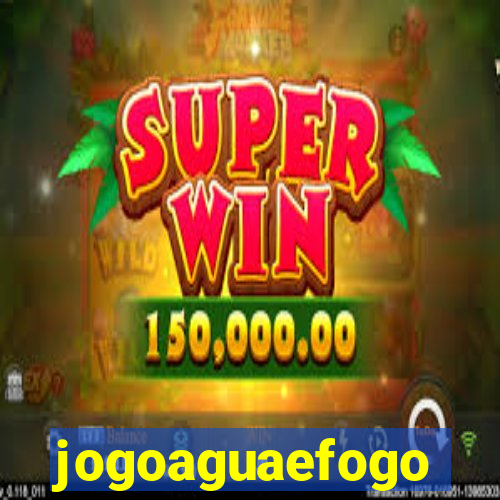 jogoaguaefogo