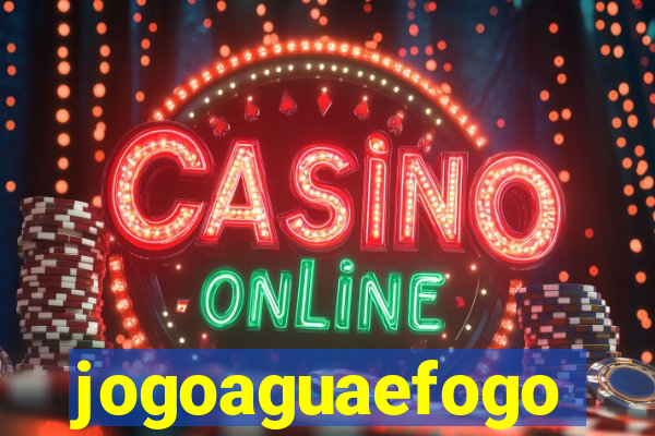 jogoaguaefogo