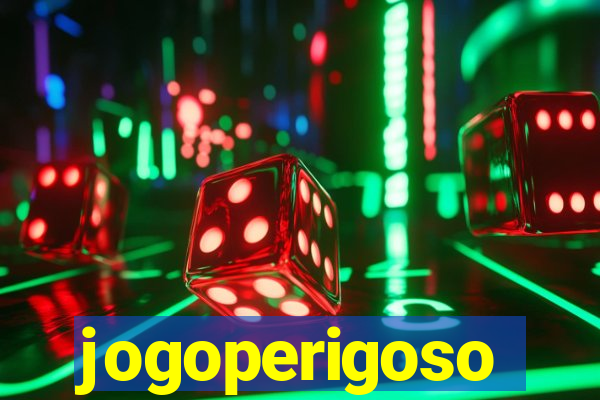 jogoperigoso