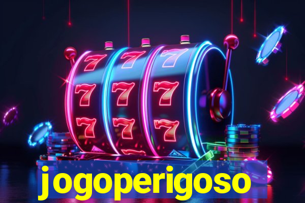 jogoperigoso