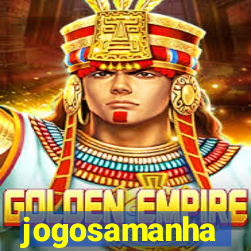 jogosamanha