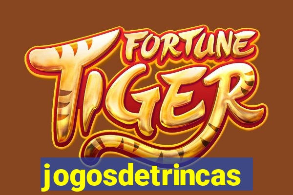 jogosdetrincas