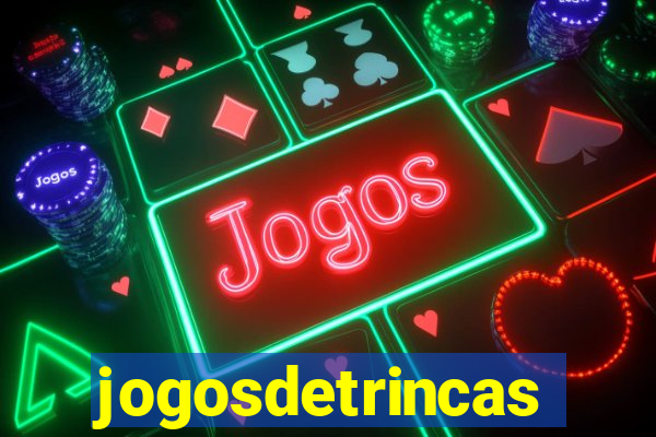 jogosdetrincas