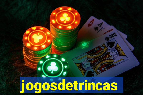 jogosdetrincas