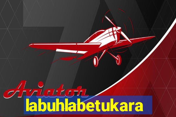 labuhlabetukara