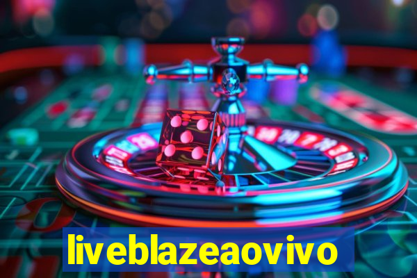 liveblazeaovivo