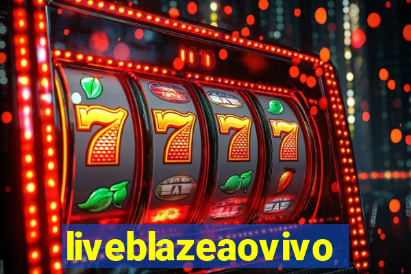 liveblazeaovivo