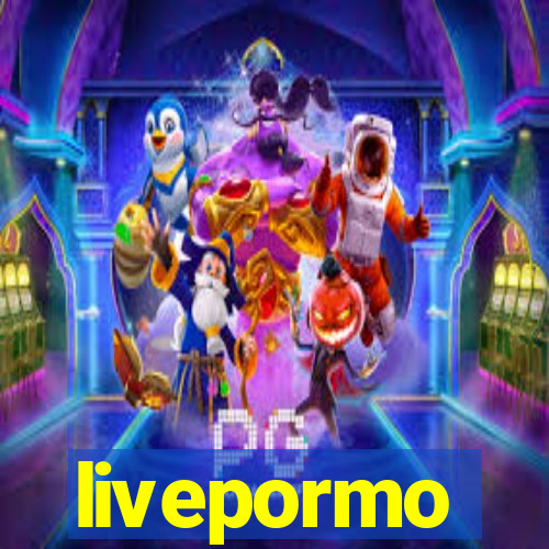 livepormo