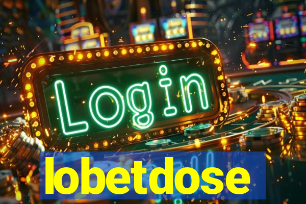 lobetdose