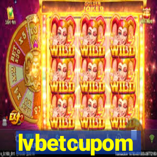 lvbetcupom