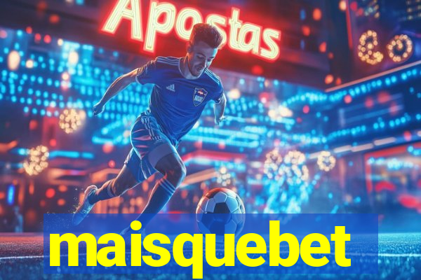 maisquebet