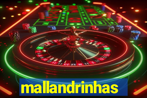mallandrinhas