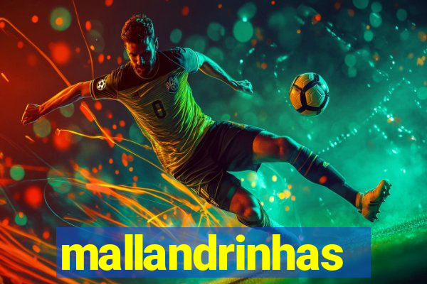 mallandrinhas