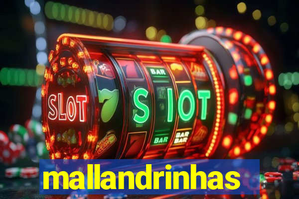 mallandrinhas