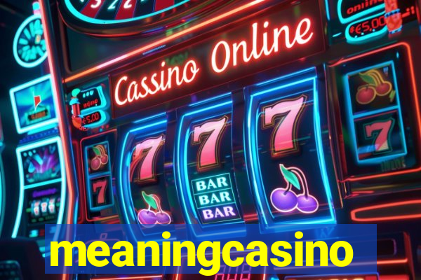 meaningcasino
