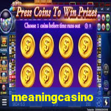 meaningcasino