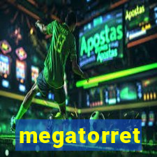 megatorret