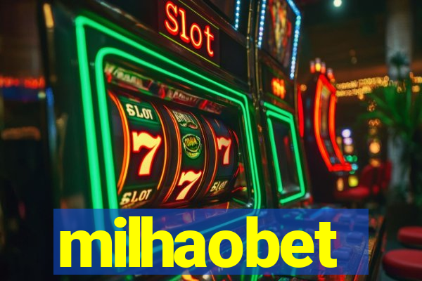 milhaobet