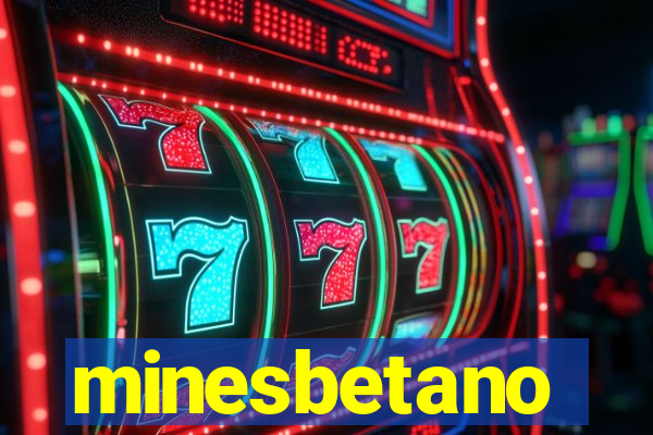minesbetano