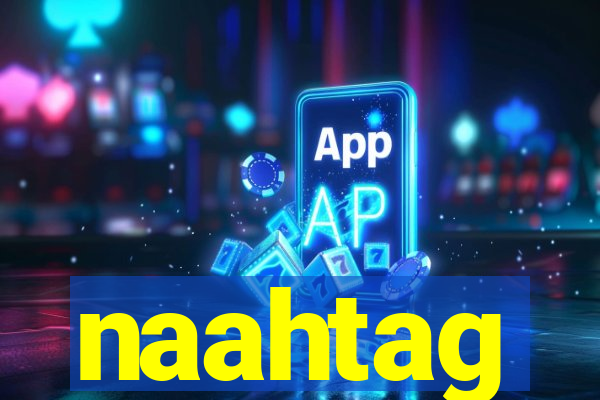 naahtag