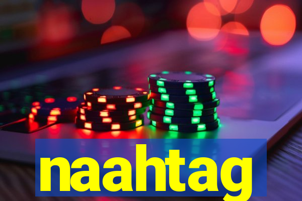 naahtag