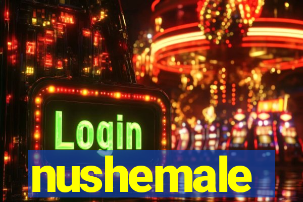 nushemale