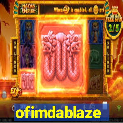 ofimdablaze