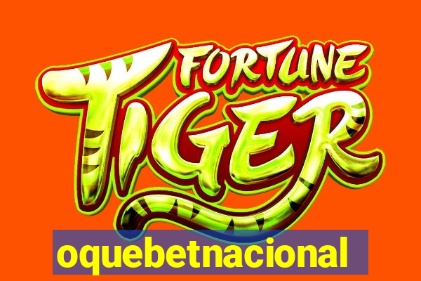 oquebetnacional